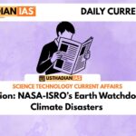 NISAR Mission: NASA-ISRO’s Earth Watchdog to Tackle Climate Disasters