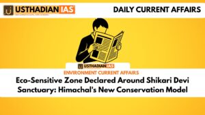 Eco-Sensitive Zone Declared Around Shikari Devi Sanctuary: Himachal's New Conservation Model