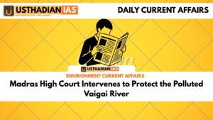 Madras High Court Intervenes to Protect the Polluted Vaigai River