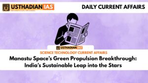 Manastu Space’s Green Propulsion Breakthrough: India’s Sustainable Leap into the Stars