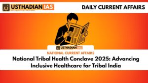 National Tribal Health Conclave 2025: Advancing Inclusive Healthcare for Tribal India