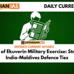 13th Edition of Ekuverin Military Exercise: Strengthening India-Maldives Defence Ties