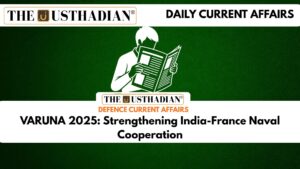 VARUNA 2025: Strengthening India-France Naval Cooperation