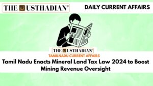 Tamil Nadu Enacts Mineral Land Tax Law 2024 to Boost Mining Revenue Oversight