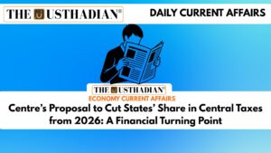 Centre’s Proposal to Cut States’ Share in Central Taxes from 2026: A Financial Turning Point