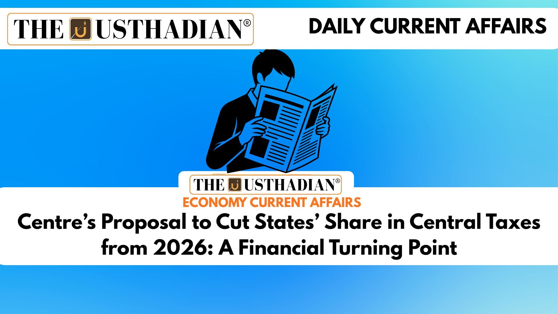 Centre’s Proposal to Cut States’ Share in Central Taxes from 2026: A Financial Turning Point