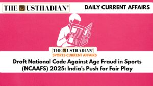 Draft National Code Against Age Fraud in Sports (NCAAFS) 2025: India’s Push for Fair Play