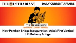 New Pamban Bridge Inauguration: Asia’s First Vertical Lift Railway Bridge