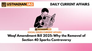 Waqf Amendment Bill 2025: Why the Removal of Section 40 Sparks Controversy