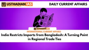 India Restricts Imports from Bangladesh: A Turning Point in Regional Trade Ties