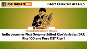 India Launches First Genome-Edited Rice Varieties: DRR Rice 100 and Pusa DST Rice 1
