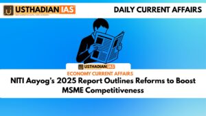 NITI Aayog’s 2025 Report Outlines Reforms to Boost MSME Competitiveness
