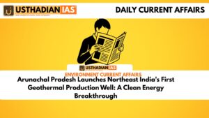 Arunachal Pradesh Launches Northeast India's First Geothermal Production Well: A Clean Energy Breakthrough