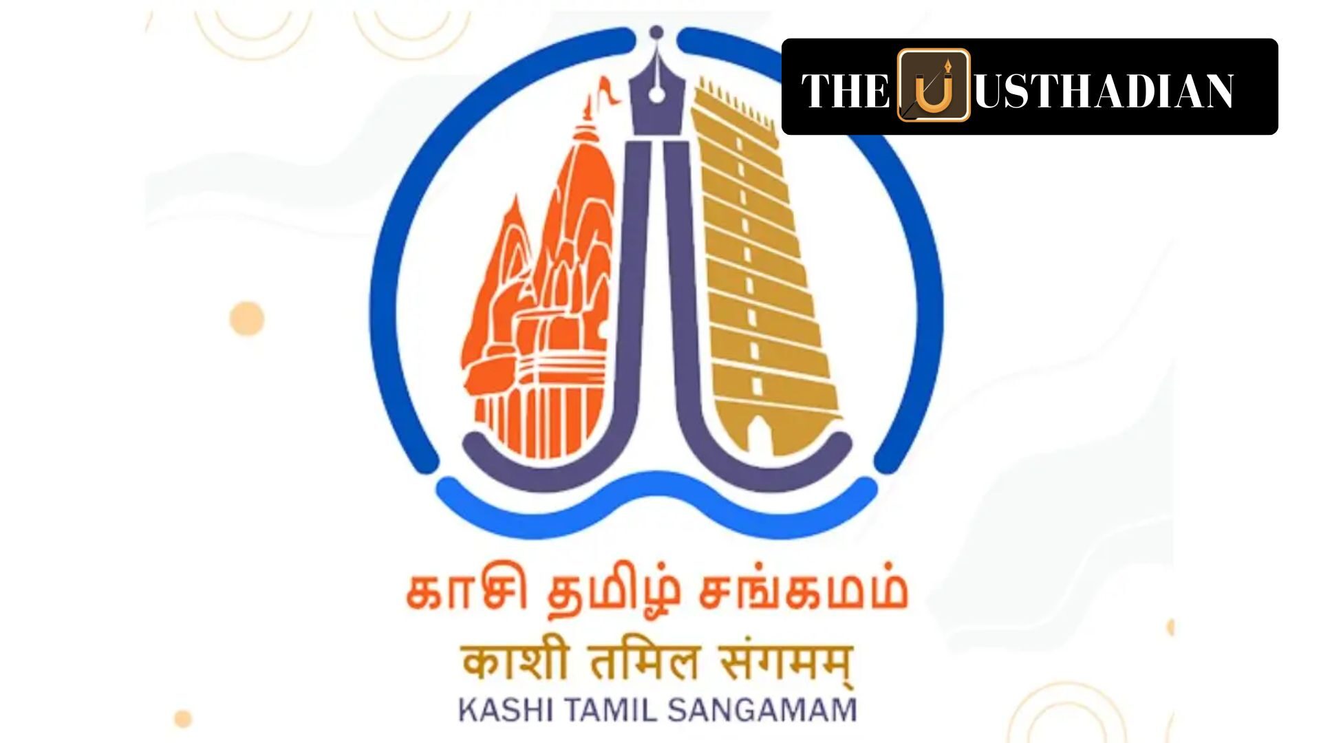 Kashi Tamil Sangamam 3.0: Celebrating Civilisational Unity Through Culture