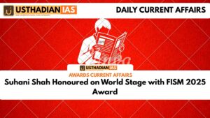 Suhani Shah Honoured on World Stage with FISM 2025 Award