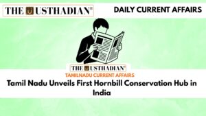 Tamil Nadu Unveils First Hornbill Conservation Hub in India