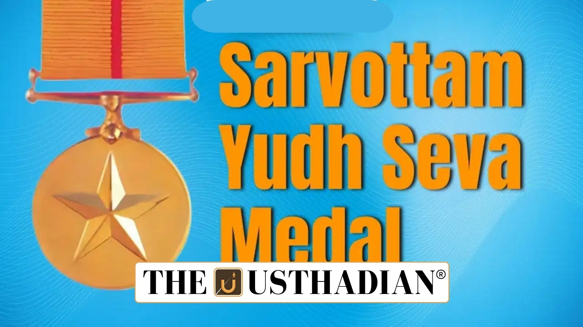 Sarvottam Yudh Seva Medals 2025 Honouring Exceptional Wartime Service