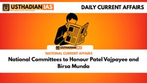 National Committees to Honour Patel Vajpayee and Birsa Munda