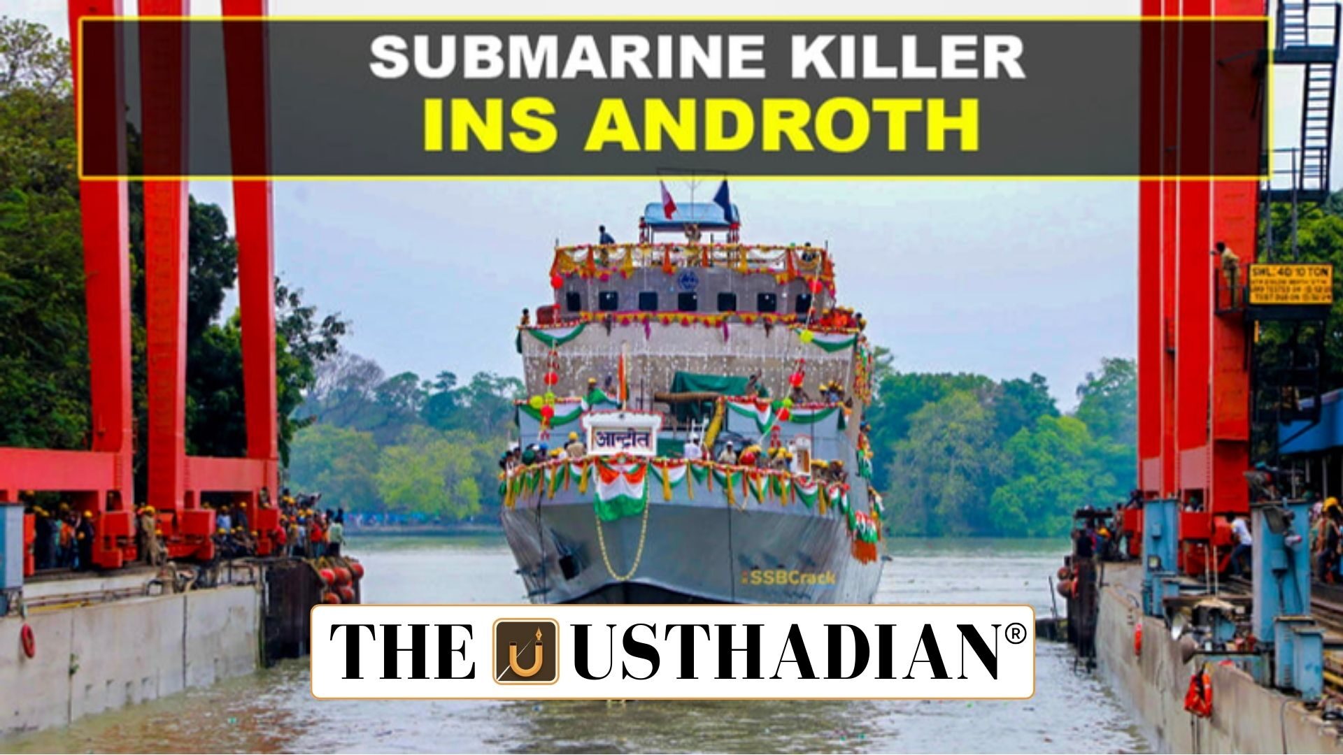 INS Androth Strengthens India’s Anti Submarine Defence