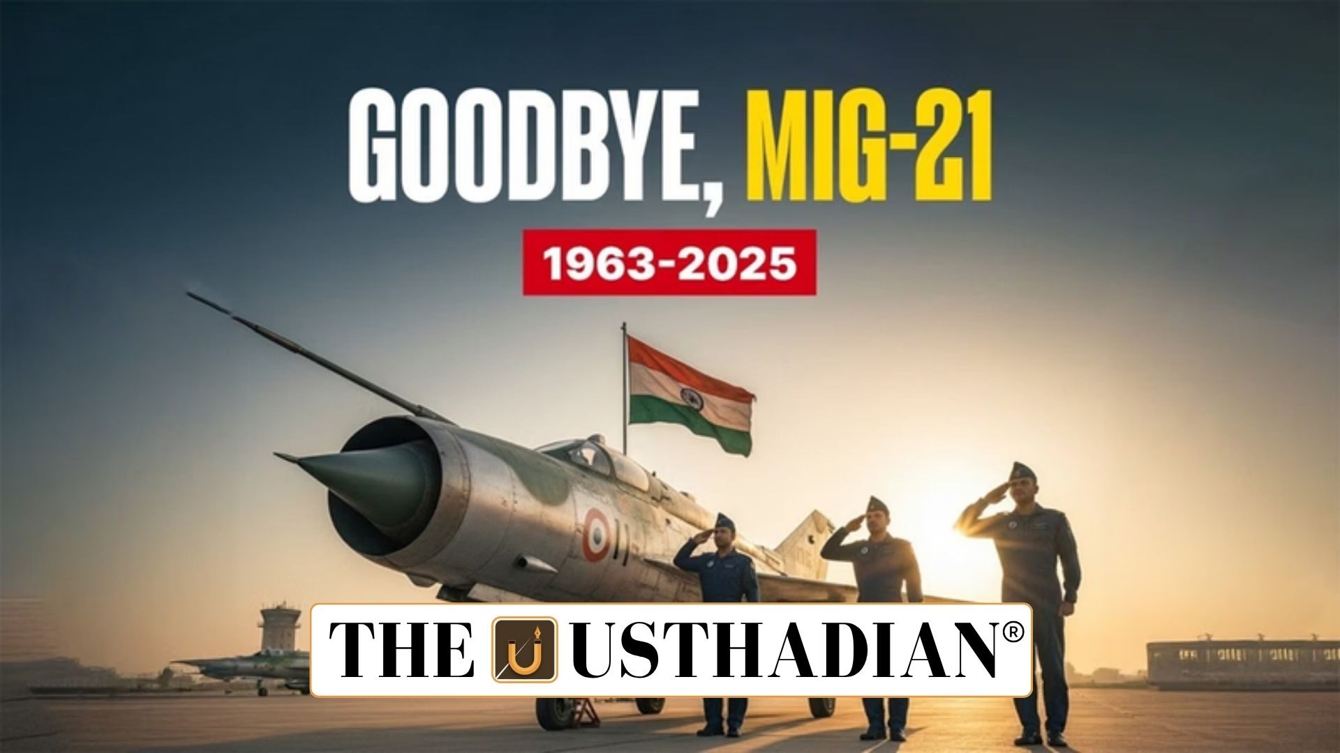 India Bids Farewell to MiG 21 Era