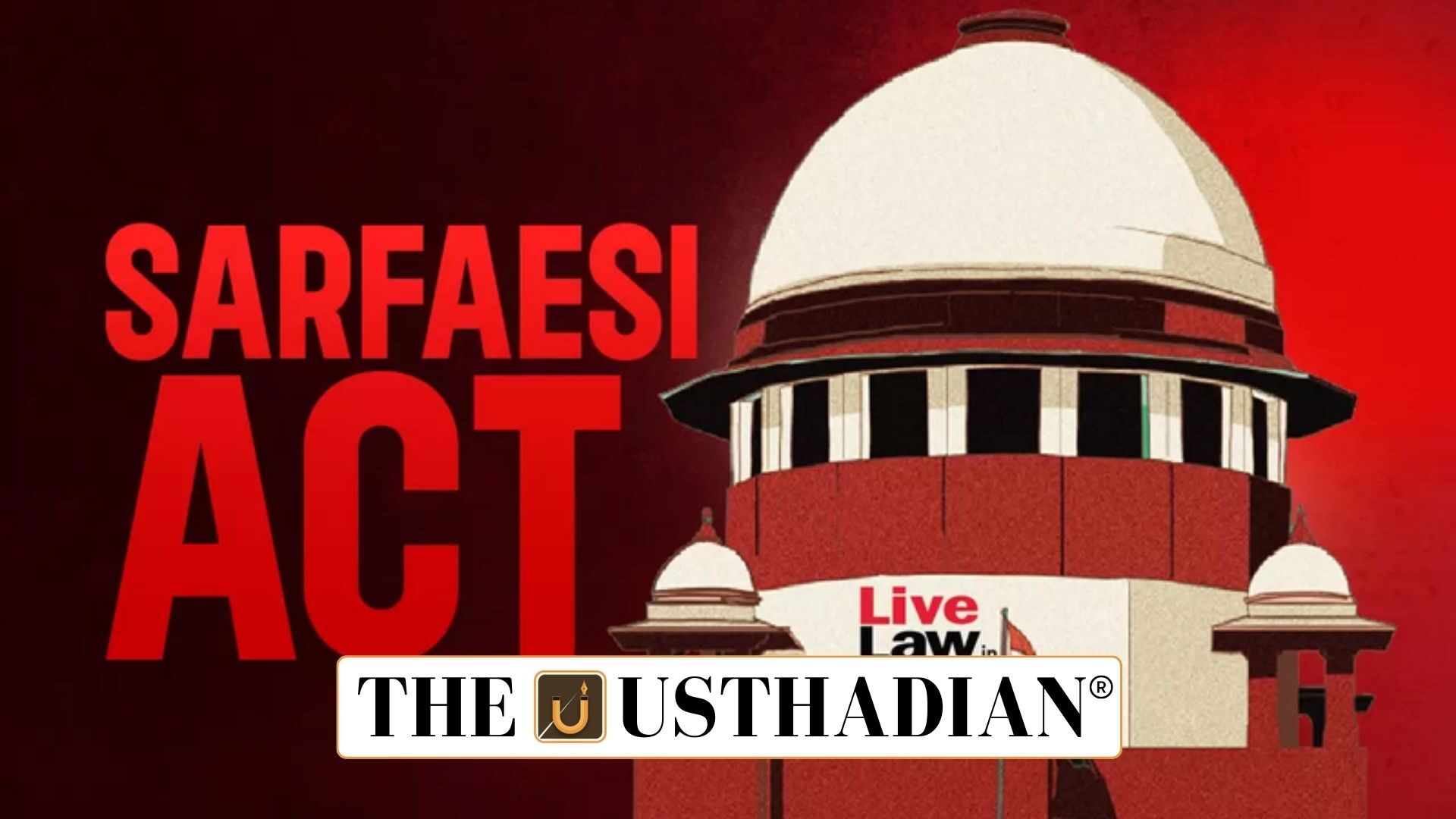 Supreme Court Pushes for Amendments in SARFAESI Act
