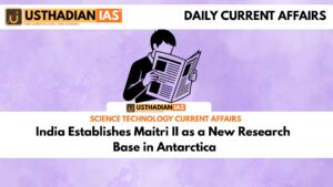 India Establishes Maitri II as a New Research Base in Antarctica