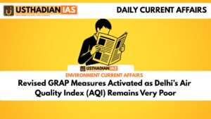 Revised GRAP Measures Activated as Delhi’s Air Quality Index (AQI) Remains Very Poor
