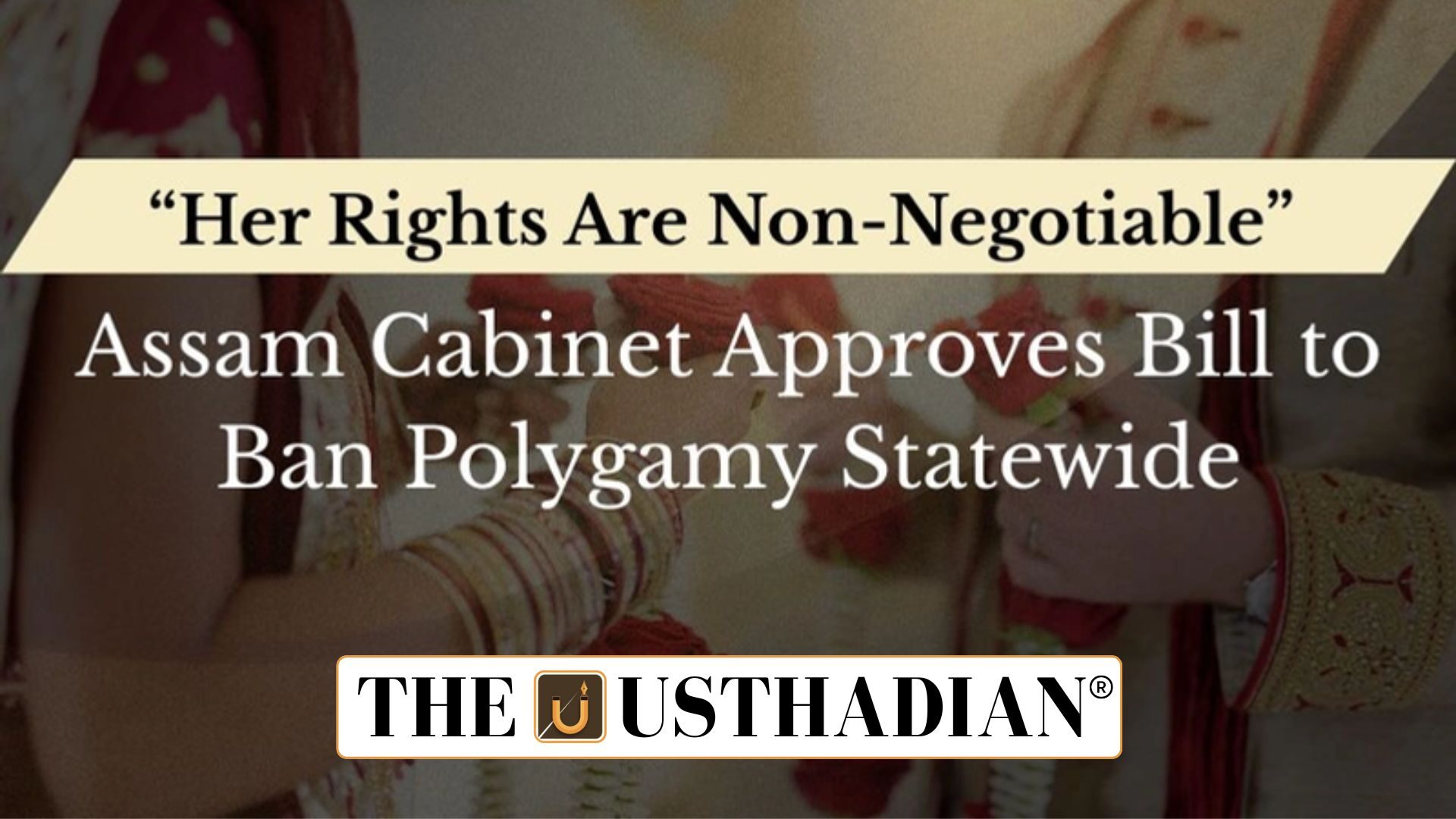 Assam’s Legislative Push Against Polygamy