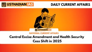 Central Excise Amendment and Health Security Cess Shift in 2025