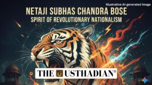 Netaji Subhas Chandra Bose and the Spirit of Revolutionary Nationalism