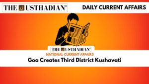 Goa Creates Third District Kushavati