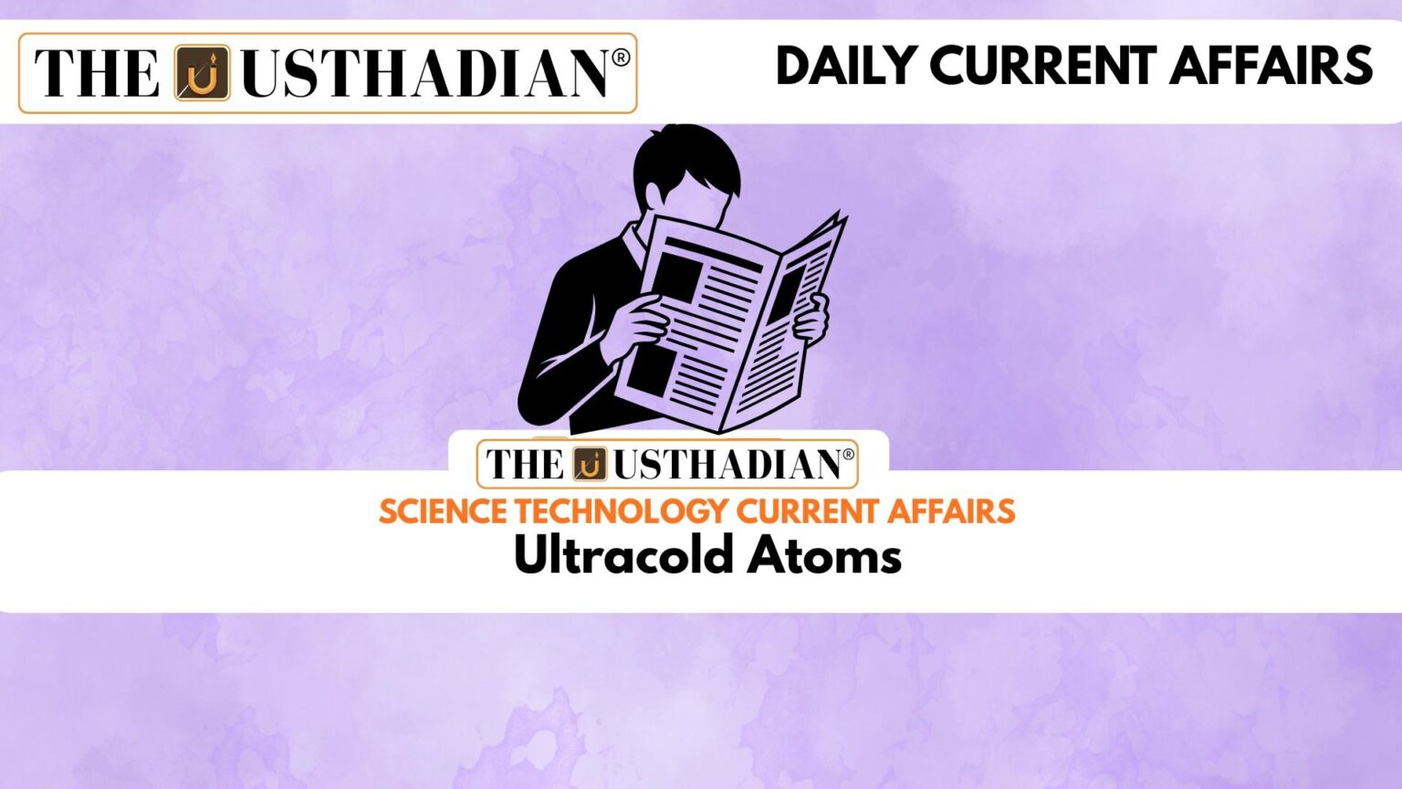 Ultracold Ultracold Atoms - Current Affairs Usthadian Academy