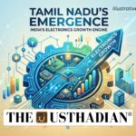 Tamil Nadu Emerging as India’s Electronics Growth Engine