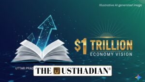 Uttar Pradesh Economic Survey and $1 Trillion Economy Vision