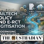RailTech Policy and e-RCT Digitisation in Indian Railways