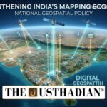 National Geospatial Policy Strengthening India’s Mapping Ecosystem