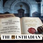 Supreme Court Invokes Article 142 to Grant Divorce