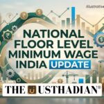 National Floor Level Minimum Wage India Update