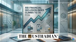RBI Financial Inclusion Index Climbs to 70 in FY26