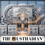 Foreign Contribution (Regulation) Amendment Bill, 2026: Key Features, Objectives, Significance, Concerns and Major Changes