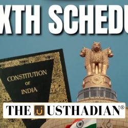 Sixth Schedule and Tribal Administration Challenges