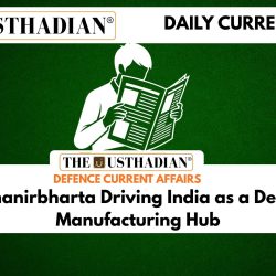Aatmanirbharta Driving India as a Defence Manufacturing Hub